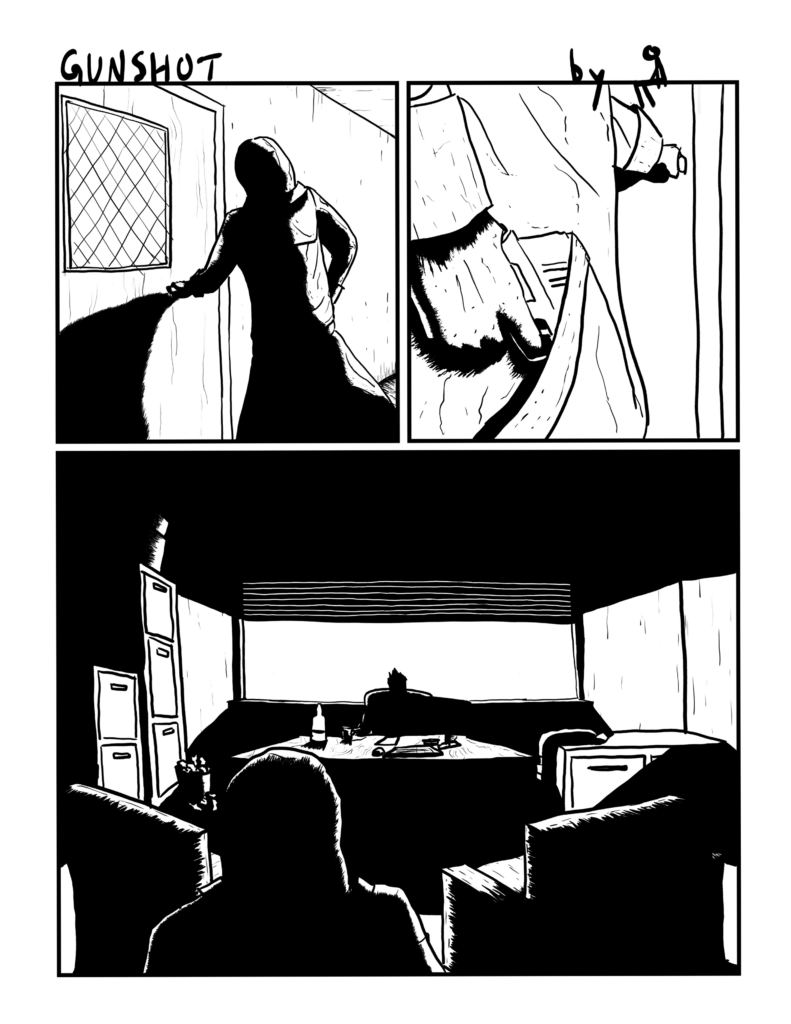 Panel 1: A shadowy figure is opening a door.

Panel 2: A hand is shown clasping a gun in a coat pocket.

Panel 3: The figure from panel one enters an office space with a desk and a person in shadow sitting on the other side. There are file cabinets on the left side.