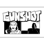Two panels, each depicting a different person. The person in the left panel is in light and is pointing a gun forward, the person in the right is in shadow. Above the two panels is the title GUNSHOT in graffiti style lettering.