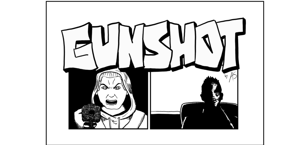 Two panels, each depicting a different person. The person in the left panel is in light and is pointing a gun forward, the person in the right is in shadow. Above the two panels is the title GUNSHOT in graffiti style lettering.
